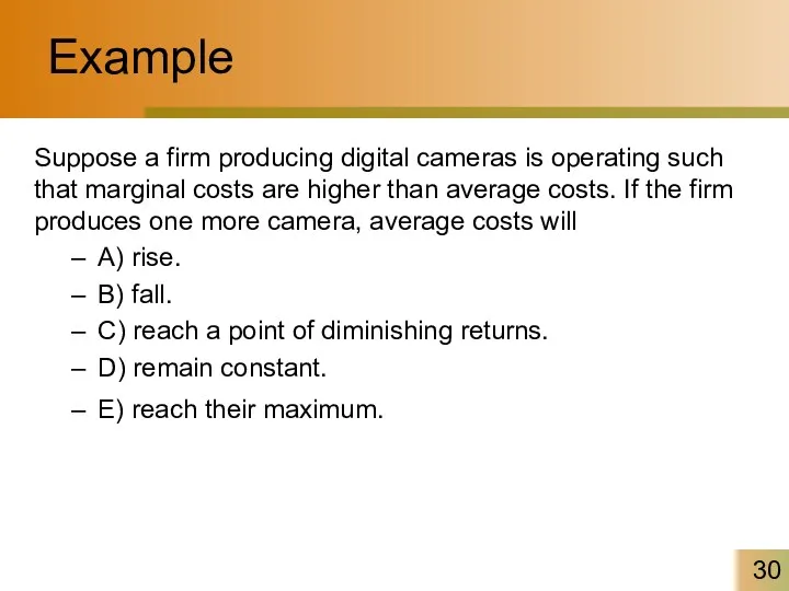 Example Suppose a firm producing digital cameras is operating such