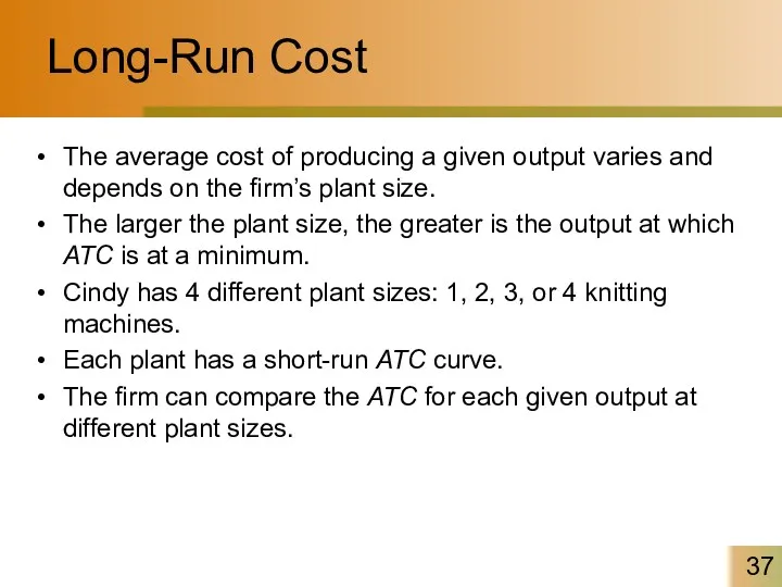 Long-Run Cost The average cost of producing a given output