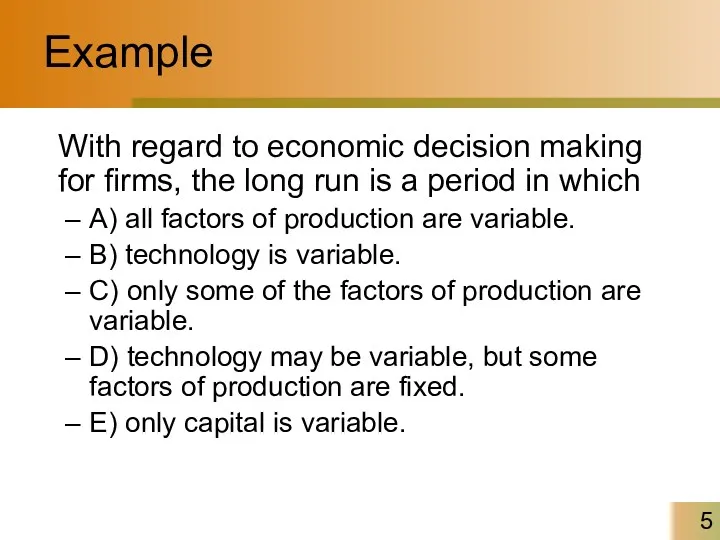 Example With regard to economic decision making for firms, the