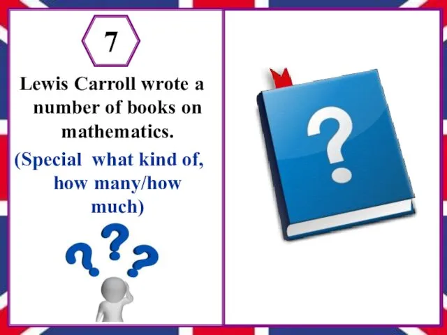 Lewis Carroll wrote a number of books on mathematics. (Special