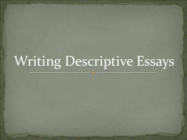 Writing Descriptive Essays