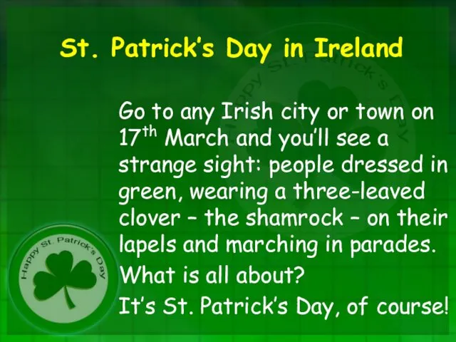 St. Patrick’s Day in Ireland Go to any Irish city