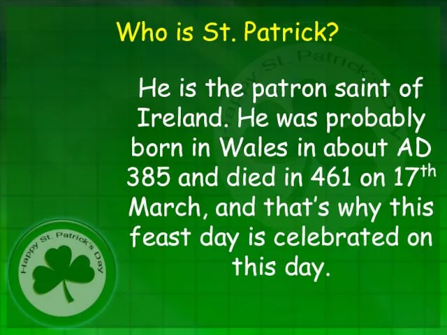 Who is St. Patrick? He is the patron saint of