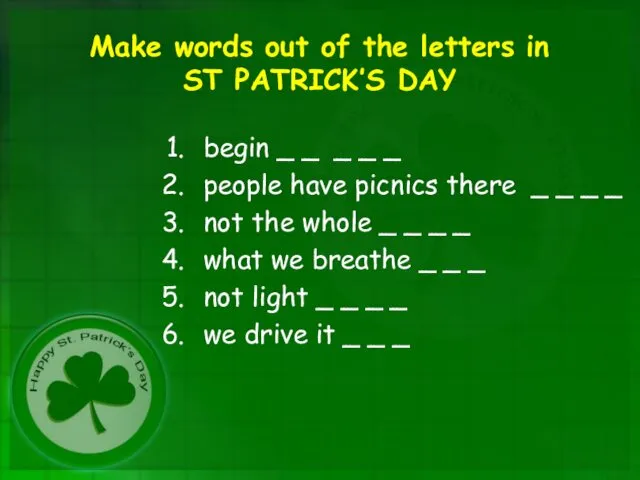 Make words out of the letters in ST PATRICK’S DAY
