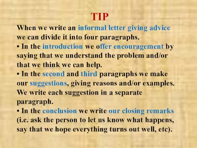TIP When we write an informal letter giving advice we can divide it