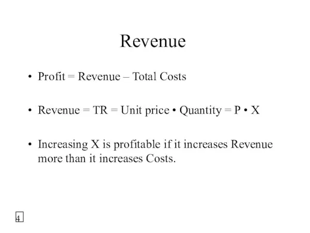 Revenue Profit = Revenue – Total Costs Revenue = TR