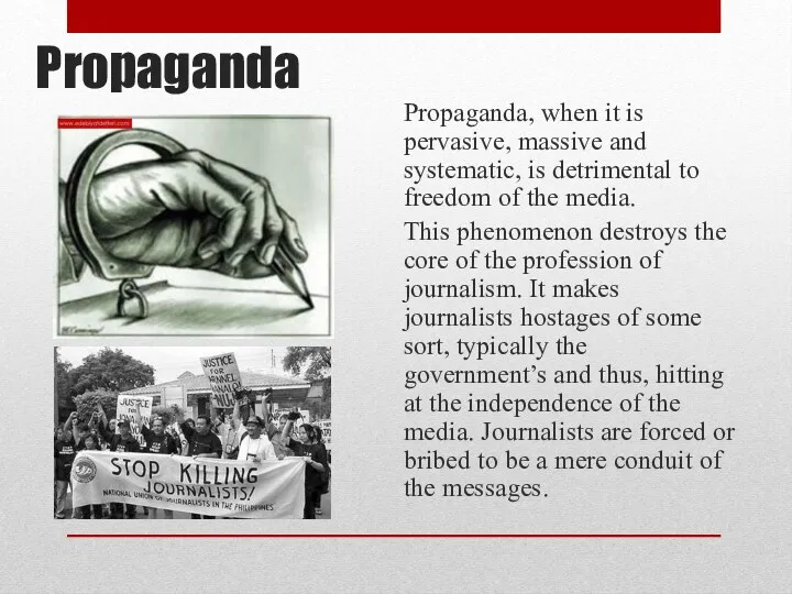 Propaganda Propaganda, when it is pervasive, massive and systematic, is