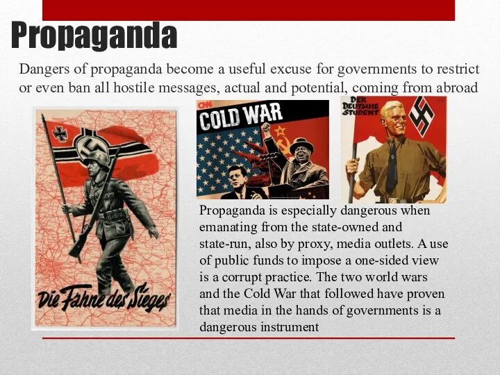 Propaganda Dangers of propaganda become a useful excuse for governments