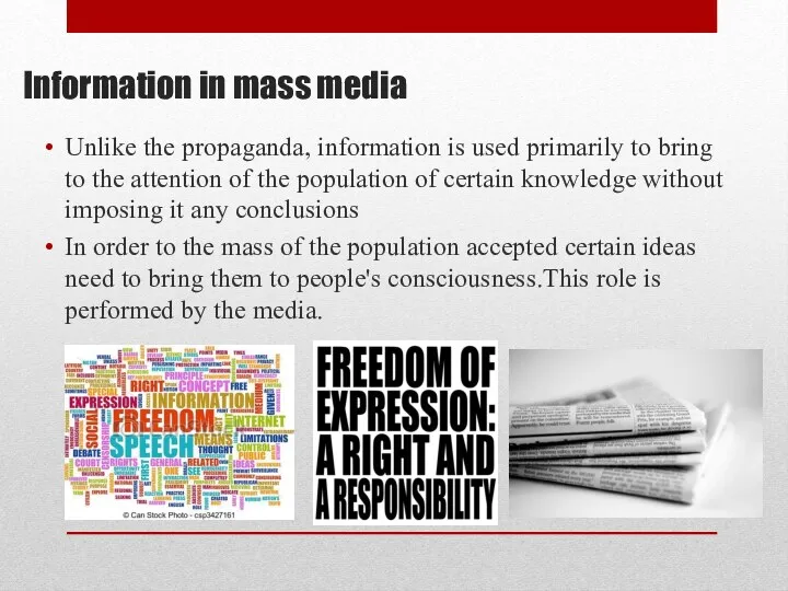 Information in mass media Unlike the propaganda, information is used
