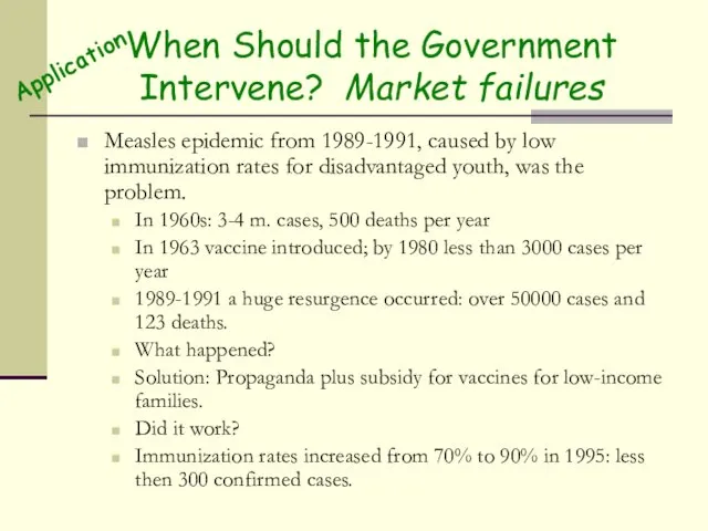 When Should the Government Intervene? Market failures Measles epidemic from 1989-1991, caused by