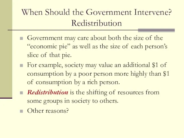 When Should the Government Intervene? Redistribution Government may care about both the size