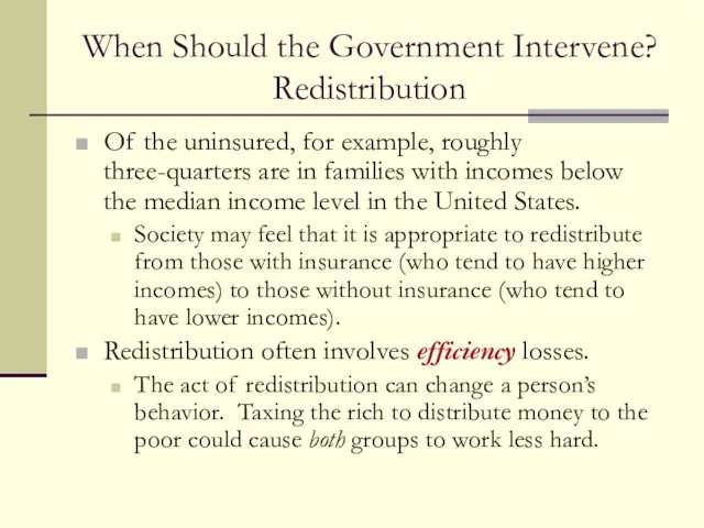 When Should the Government Intervene? Redistribution Of the uninsured, for example, roughly three-quarters