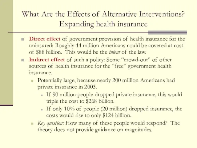 What Are the Effects of Alternative Interventions? Expanding health insurance Direct effect of
