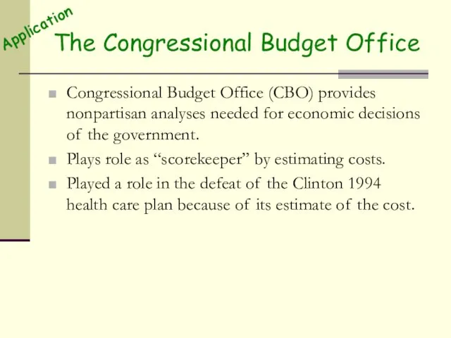 The Congressional Budget Office Congressional Budget Office (CBO) provides nonpartisan analyses needed for