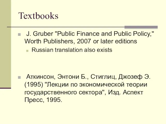 Textbooks J. Gruber "Public Finance and Public Policy," Worth Publishers, 2007 or later