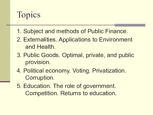Topics 1. Subject and methods of Public Finance. 2. Externalities. Applications to Environment