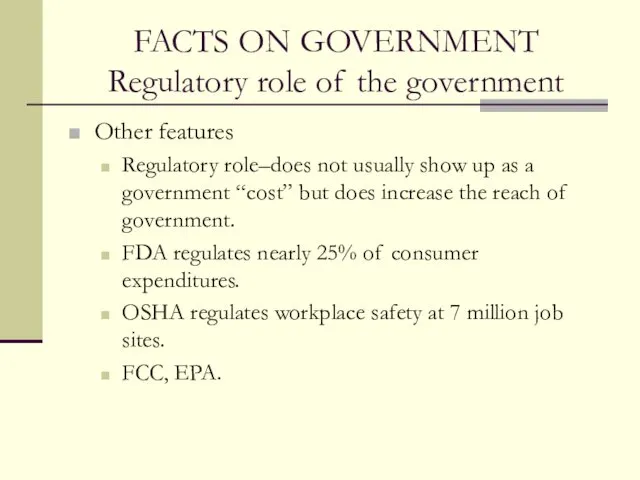 FACTS ON GOVERNMENT Regulatory role of the government Other features Regulatory role–does not