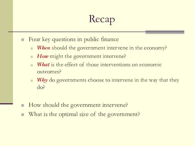 Recap Four key questions in public finance When should the government intervene in