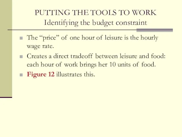 PUTTING THE TOOLS TO WORK Identifying the budget constraint The “price” of one