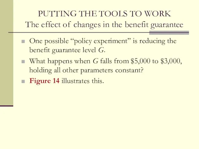PUTTING THE TOOLS TO WORK The effect of changes in the benefit guarantee