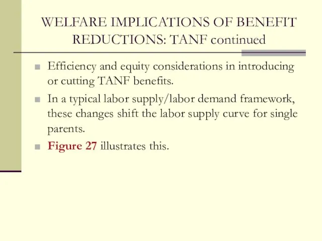 WELFARE IMPLICATIONS OF BENEFIT REDUCTIONS: TANF continued Efficiency and equity considerations in introducing