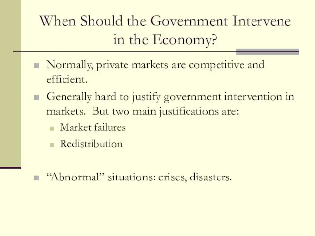 When Should the Government Intervene in the Economy? Normally, private markets are competitive