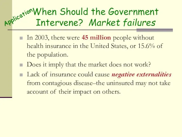 When Should the Government Intervene? Market failures In 2003, there were 45 million