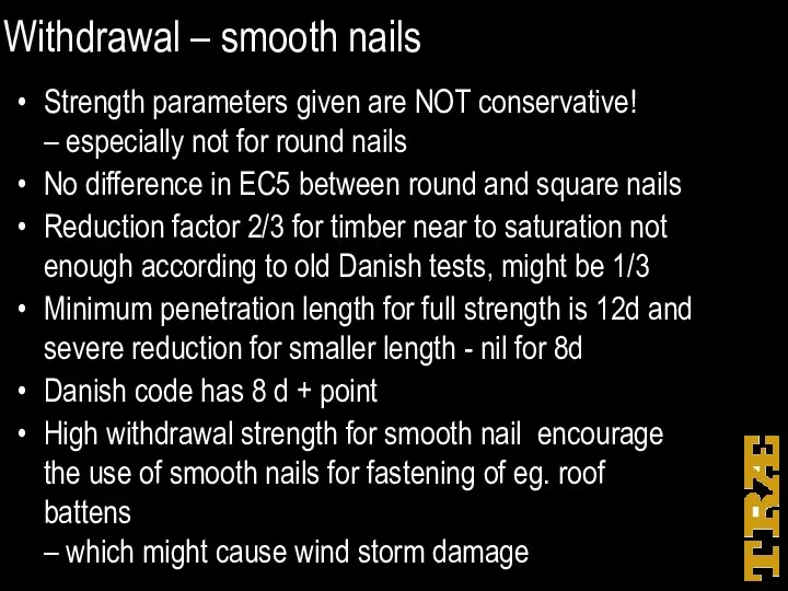 Withdrawal – smooth nails Strength parameters given are NOT conservative!