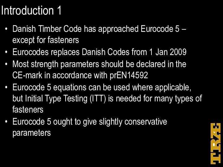 Introduction 1 Danish Timber Code has approached Eurocode 5 –