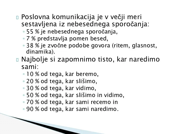 Poslovna komunikacija je v večji meri sestavljena iz nebesednega sporočanja: 55 % je