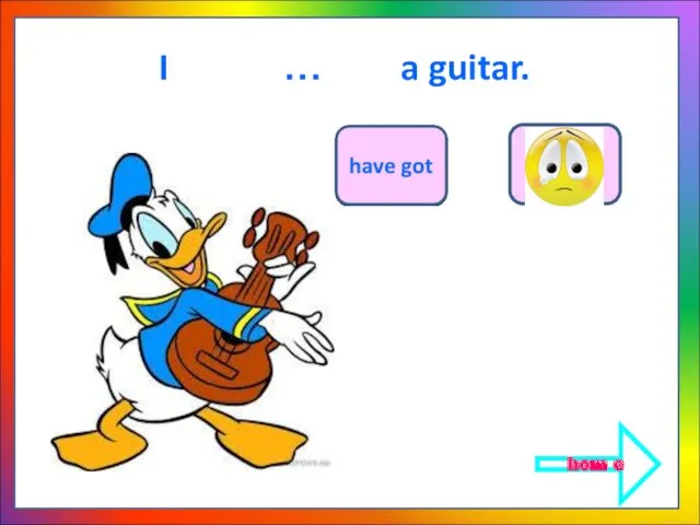 I … a guitar. has got hom e