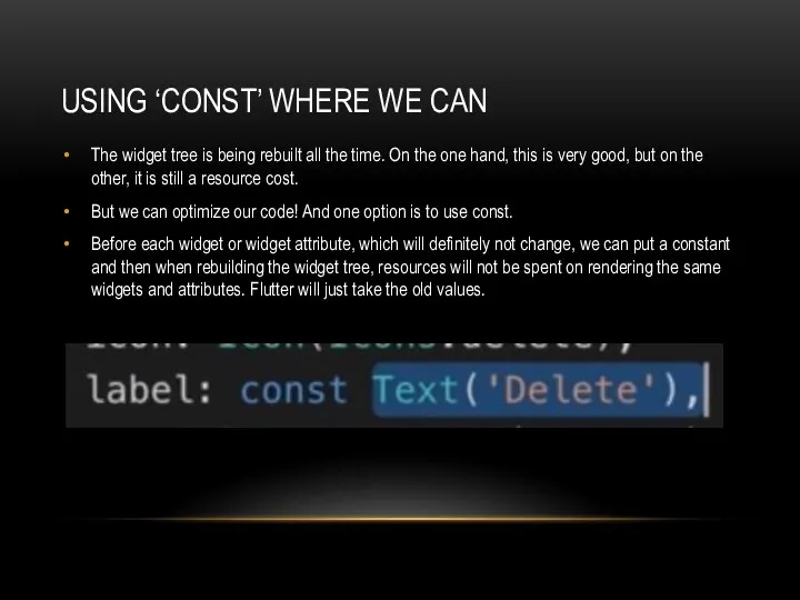 USING ‘CONST’ WHERE WE CAN The widget tree is being