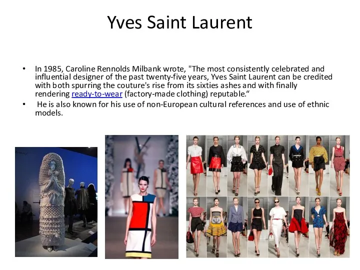 Yves Saint Laurent In 1985, Caroline Rennolds Milbank wrote, "The
