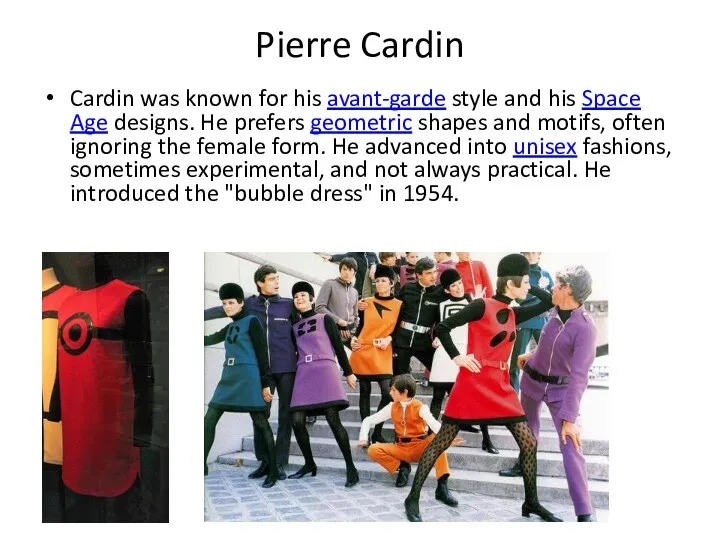 Pierre Cardin Cardin was known for his avant-garde style and