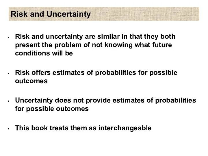 Risk and Uncertainty Risk and uncertainty are similar in that