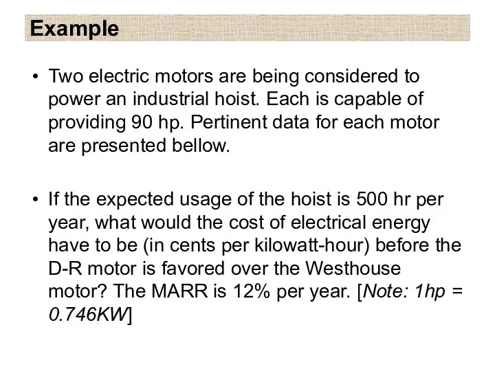 Example Two electric motors are being considered to power an