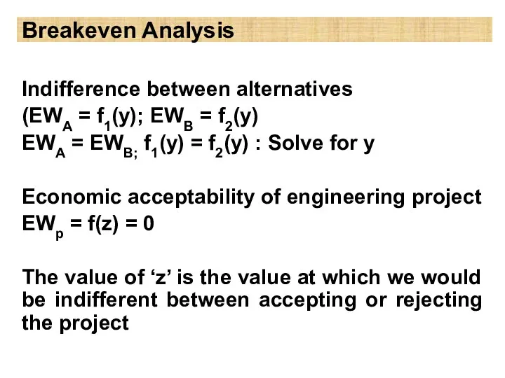 Breakeven Analysis Indifference between alternatives (EWA = f1(y); EWB =