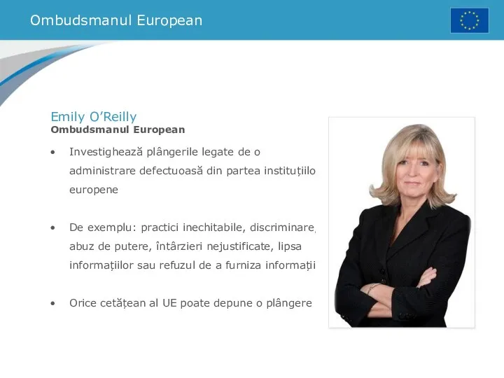 Ombudsmanul European Emily O’Reilly Ombudsmanul European Investighează plângerile legate de