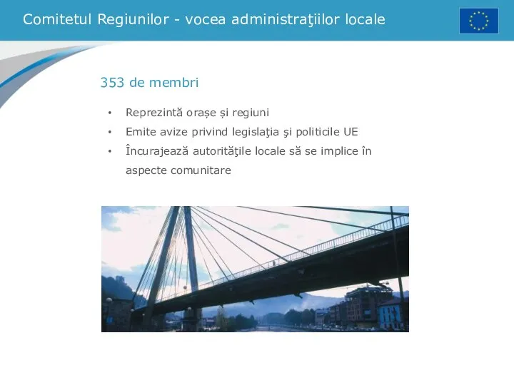 Comitetul Regiunilor - vocea administraţiilor locale Reprezintă orașe și regiuni