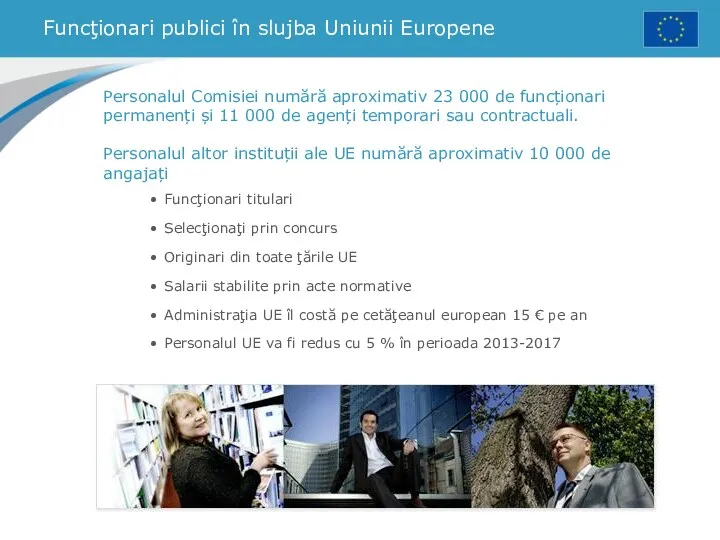 Funcţionari publici în slujba Uniunii Europene Personalul Comisiei numără aproximativ