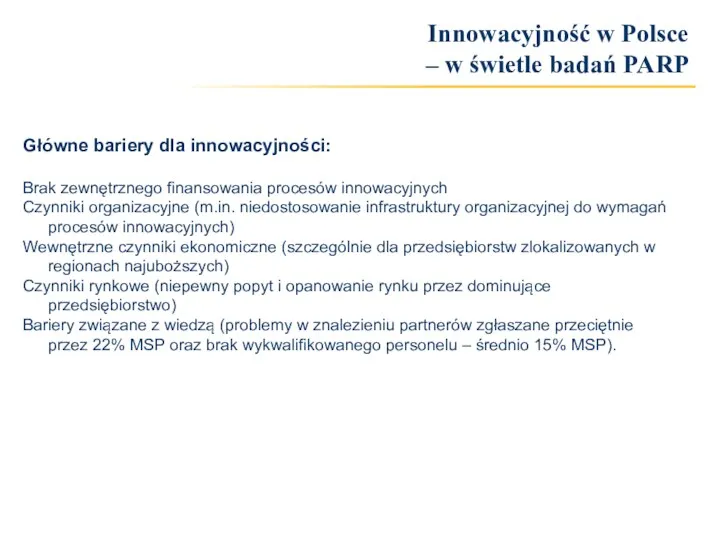 Główne bariery dla innowacyjności: Brak zewnętrznego finansowania procesów innowacyjnych Czynniki