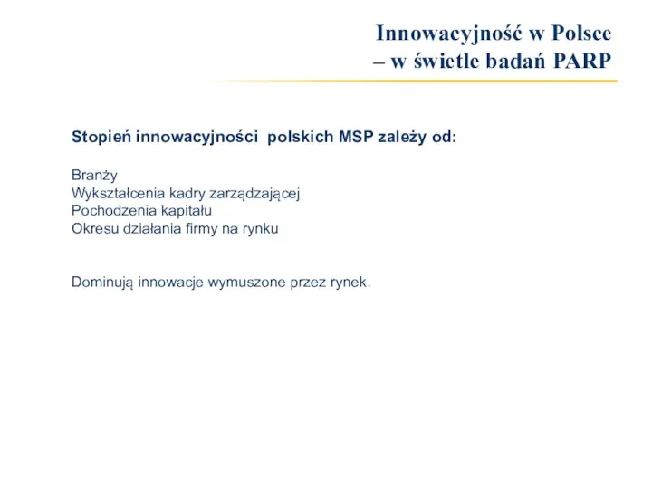 Stopień innowacyjności polskich MSP zależy od: Branży Wykształcenia kadry zarządzającej