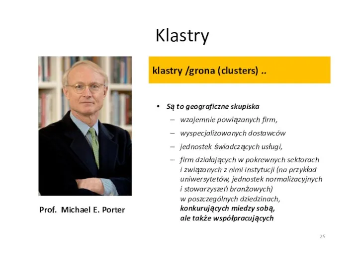 Prof. Michael E. Porter klastry /grona (clusters) .. Są to