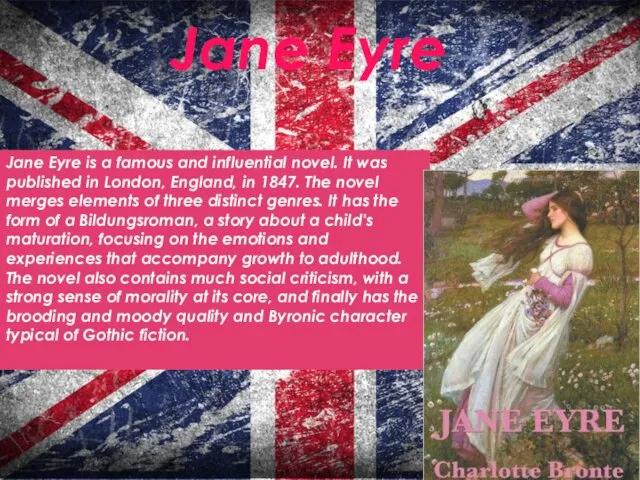 Jane Eyre Jane Eyre is a famous and influential novel.