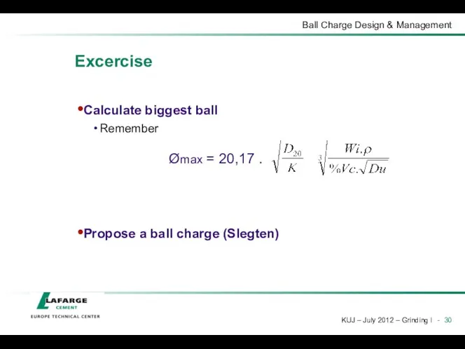 Excercise Calculate biggest ball Remember Propose a ball charge (Slegten)