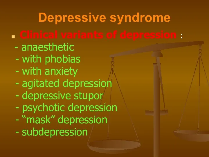 Depressive syndrome Clinical variants of depression : - anaesthetic -