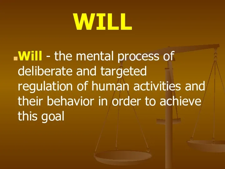 Will - the mental process of deliberate and targeted regulation