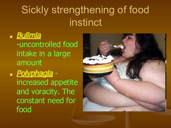 Sickly strengthening of food instinct Bulimia -uncontrolled food intake in