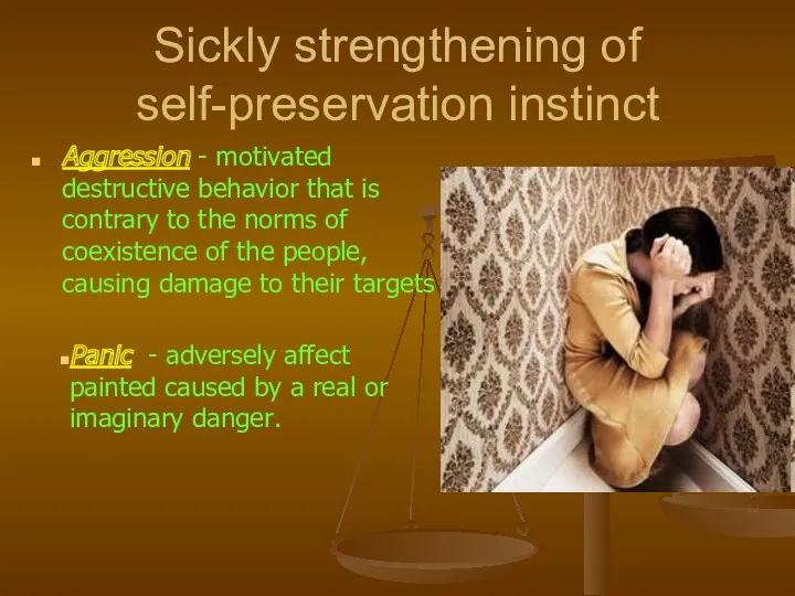 Sickly strengthening of self-preservation instinct Aggression - motivated destructive behavior