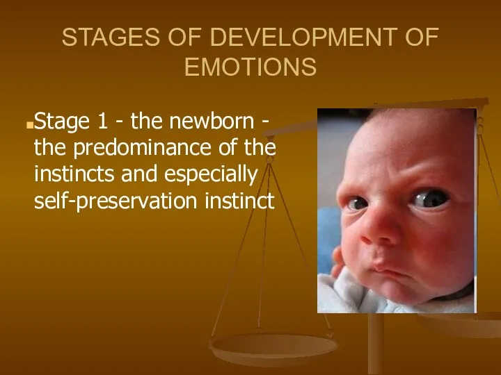 STAGES OF DEVELOPMENT OF EMOTIONS Stage 1 - the newborn